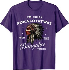 I’m Chief Pokalotatwat from The Tribe Indigenous Native T-Shirt