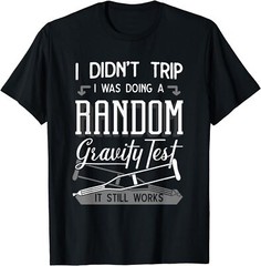 New Limited I Was Doing A Random Gravity Test Broken Leg Bones Injury T-Shirt