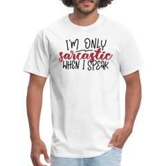 I’m Only Sarcastic When I Speak T-Shirt