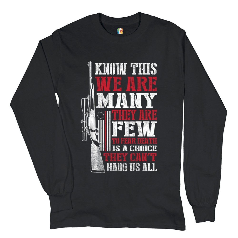 Know This We Are Many They Are Few Long Sleeve T-shirt 2nd Amendment Militia