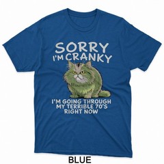 Sorry I Am Cranky I’m Going Through My Terrible Seventies T-Shirt