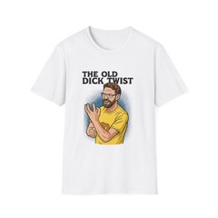 Old Dick Twist T-Shirt, Funny Tee,