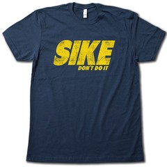 SIKE DON’T DO IT T-Shirt – Vintage 80’s Look Screenprint on our Super Soft Tees