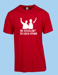 MEN WOMENS TEE TSHIRT UNISEX BILL TED BE EXCELLENT TO EACH OTHER MOVIE GIFT FAN