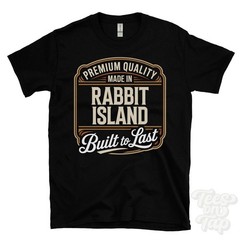 MADE IN RABBIT ISLAND PREMIUM QUALITY BUILT TO LAST T-SHIRT glenavy nrth ireland