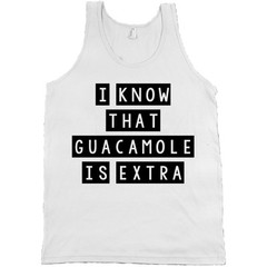 I Know That Guacamole Is Extra Bella + Canvas Tank Top Chipotle Gang Shirt
