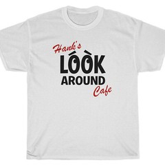 HANK’S LOOK AROUND CAFE T-Shirt – Larry Hey Now Sanders Kingsly