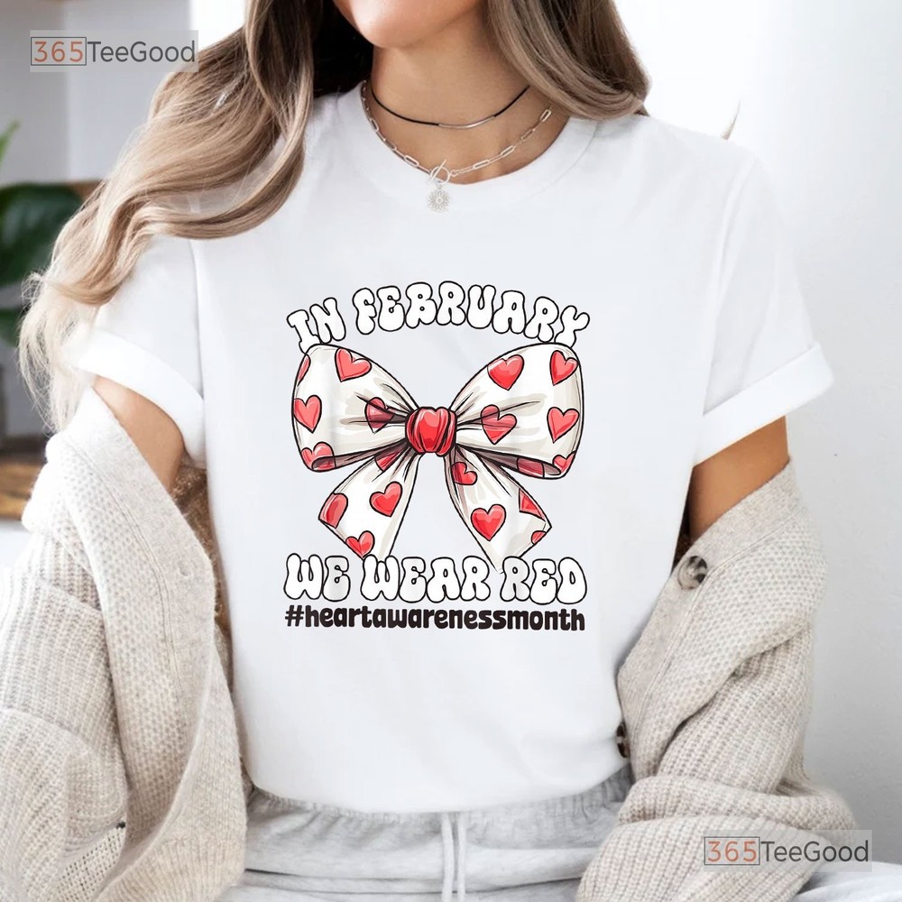 Heart Awareness Month T-Shirt In February We Wear Red Heart Disease Tee