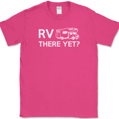 RV There Yet T-Shirt Funny Camping Adventure Travel USA Humor Tee