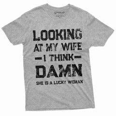 Funny Looking at my Wife Lucky Woman Tee Birthday anniversary Gift for Husband