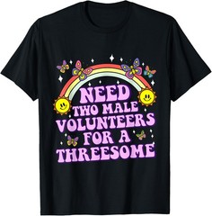 Need Two Male Volunteer Funny inappropriate Shirts for Women T-Shirt