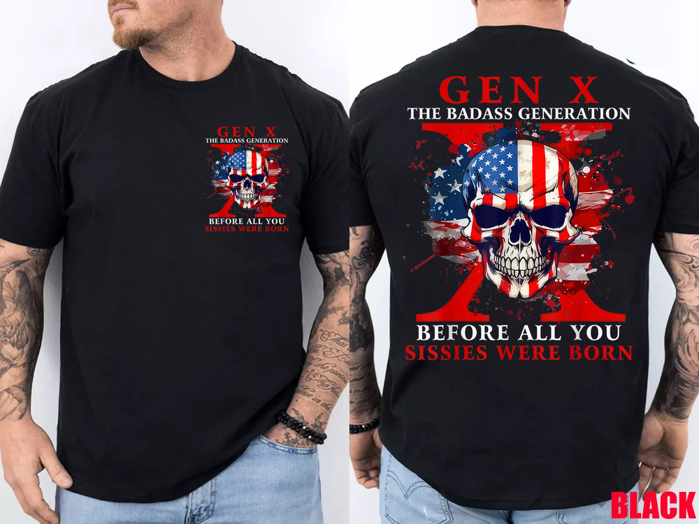 Gen X Badass Generation Before All You Sissies were Born 2 Side T-Shirt