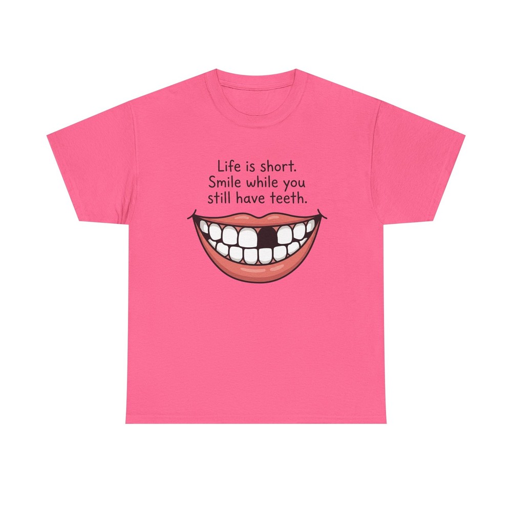 Smile While You Still Have Teeth T-Shirt | Funny Tooth Smile inspirational