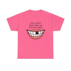Smile While You Still Have Teeth T-Shirt | Funny Tooth Smile inspirational