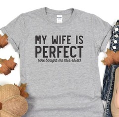 Husband Shirt, My Wife Is Perfect Tee, Gift For Fathers Day, Shirt For Dad