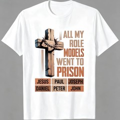 “All My Role Models Went To Prison” Bible Characters Cross Graphic T-Shirt