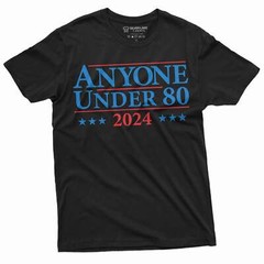 Men’s political shirt 2024 election tee shirt anyone under 80 US elections tee