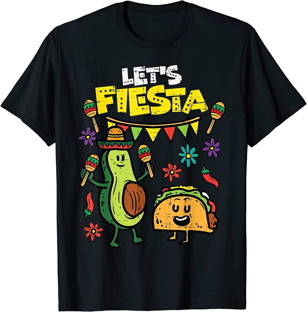 NEW LIMITED Let’s Fiesta Taco Avocado Funny Cinco De Mayo T-Shirt – MADE IN USA