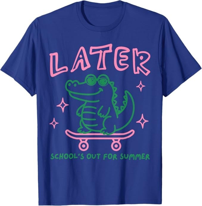 Later Gator School’s Out for Summer Last Day of School T-Shirt