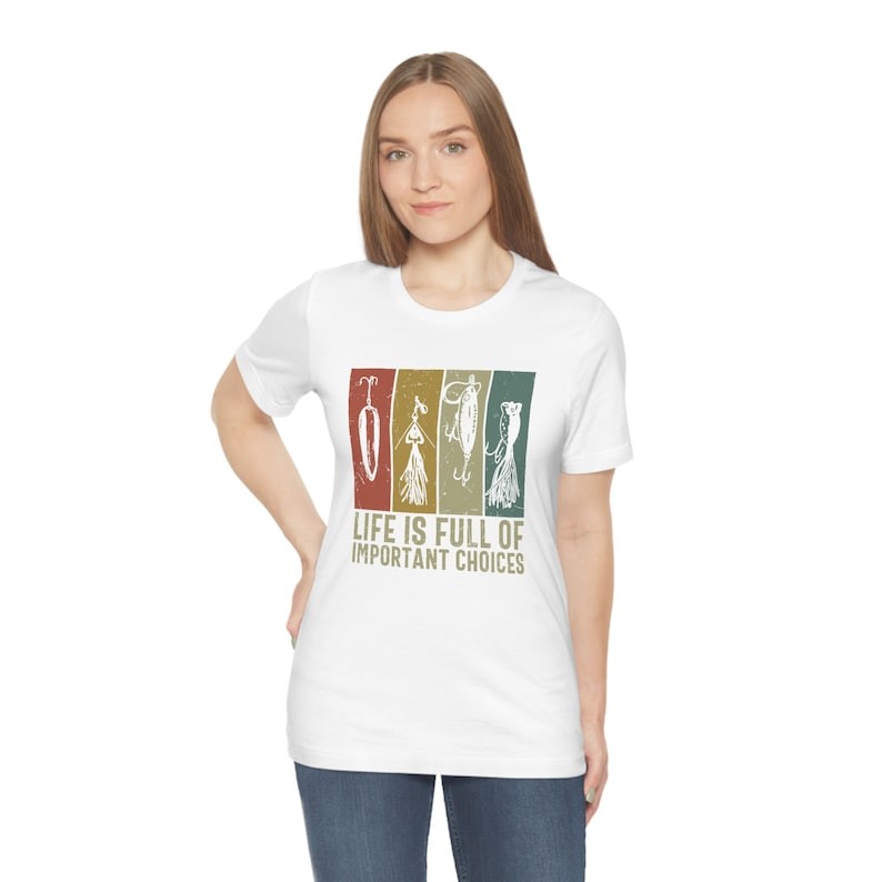 Life Is Full Of Important Choices Fishing T-Shirt Funny Lure Fisherman Dad Gift