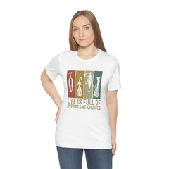 Life Is Full Of Important Choices Fishing T-Shirt Funny Lure Fisherman Dad Gift