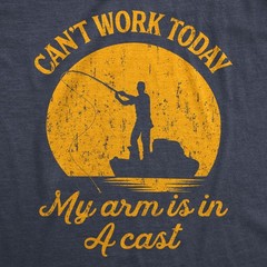 Mens Can’t Work Today My Arm Is In A Cast T-Shirt Funny Fishing Tee