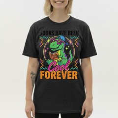 Books Have Been Cool Forever T-Shirt Retros Dinosaur Reader Teacher Tee