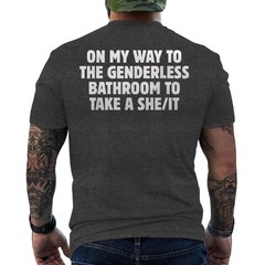 On My Way To The Genderless Bathroom To Take a She/It Funny ON BACK T-Shirt
