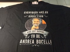 Everybody Has An Addiction Mine Just Happens To Be Andrea Bocelli 3XL T Shirt