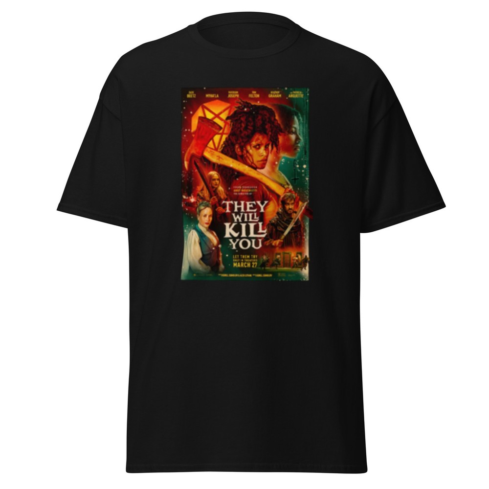 They will kill you Unisex classic tee