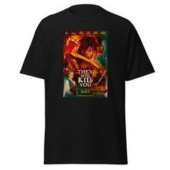 They will kill you Unisex classic tee