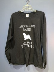 XL, I Work Hard So My Maltese Can Have A Better Life Pet Lovers Trendy T-shirt