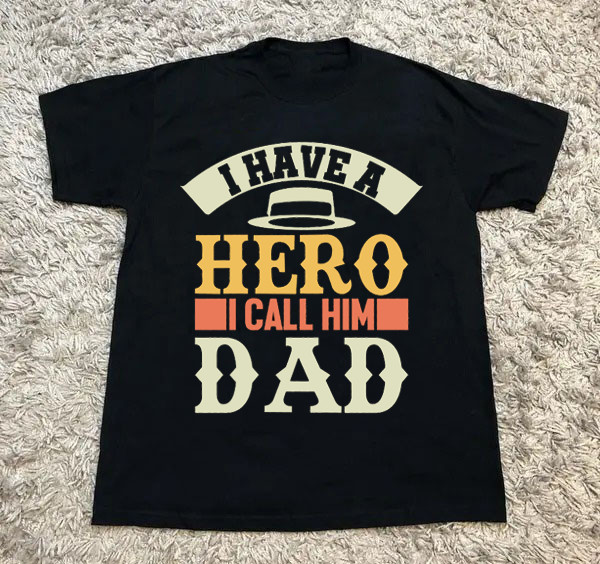 I Have A Hero I Call Him Daddy T-Shirt Funny Father’s Day Gift Present Men