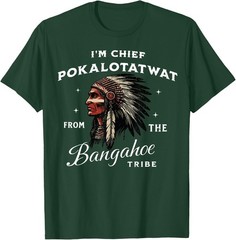 I’m Chief Pokalotatwat from The Tribe Indigenous Native T-Shirt