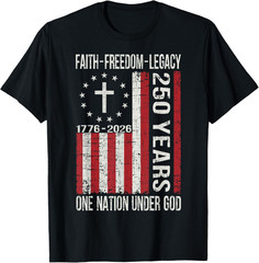 250 Years Faith Freedom 250th Anniversary USA 4th of July T Shirt