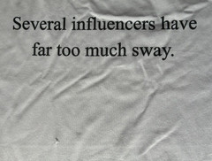 T-Shirt funny “Several influencers have far too much sway.” 60% cotton 40% poly
