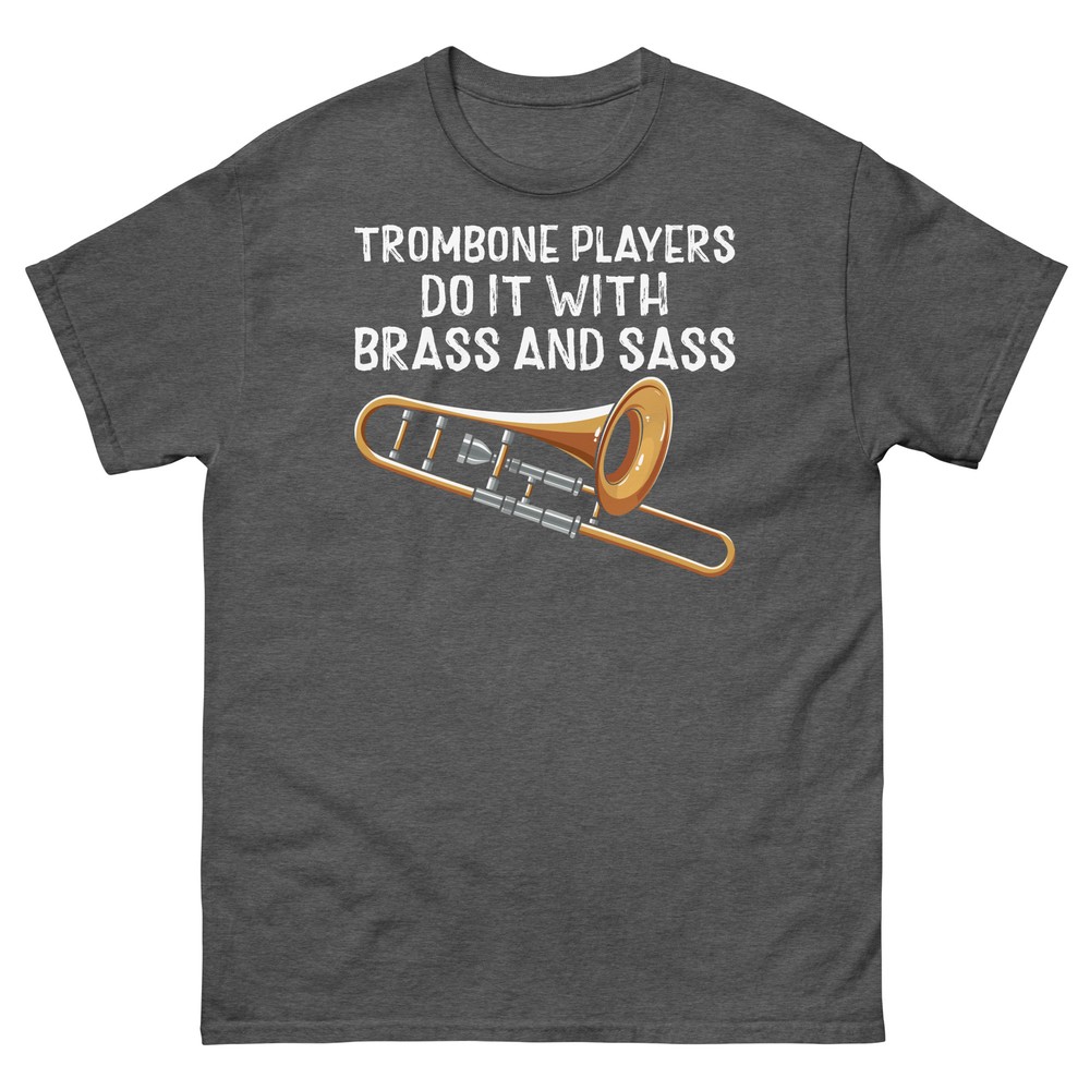 Trombone Players Do It With Brass and Sass Instrument Men’s Classic Tee