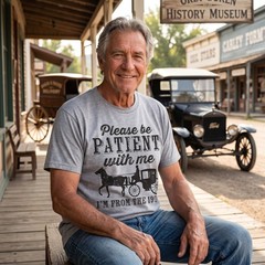 Mens Be Patient with me Im From the 1900s with Horse Drawn Carriage Funny T