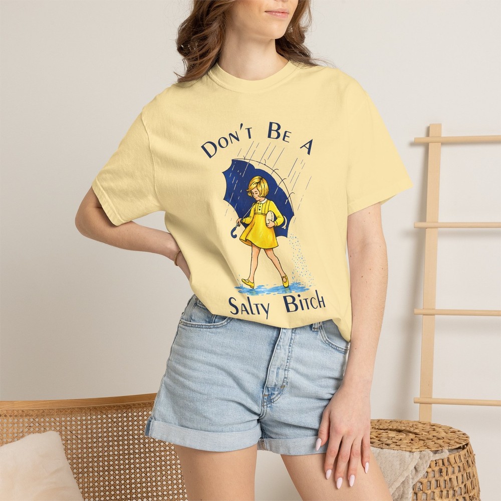 Don’t Be a Salty Bitch Comfort Colors® T-Shirt Sarcastic Unisex Adult Tee (4256)