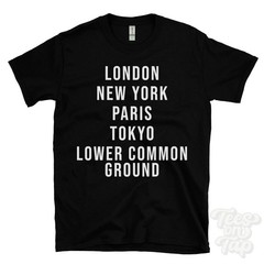 LONDON NEW YORK PARIS TOKYO LOWER COMMON GROUND FUNNY T-SHIRT england