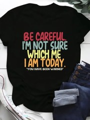 Oversized ‘Be careful, I’m not sure which one I am today’ T-shirt – Women’s