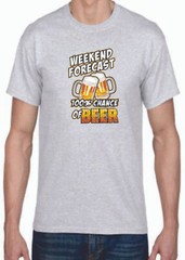 Adult DryBlend® T-Shirt – ( WEEKEND FORECAST – 100% CHANCE OF BEER – HUMOR / NOV