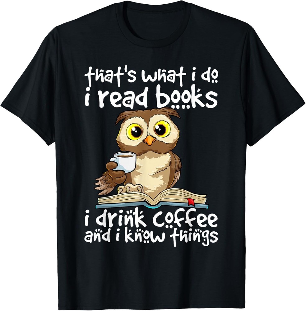 Owl Books and Coffee Funny Quote Librarian Bookworm Teacher Men Women T-Shirt