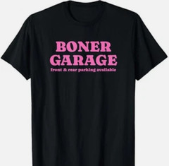 Boner Garage Front And Rear Parking Available – Submissive Gift Unisex T-Shirt