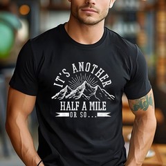 Funny Hiking T-Shirt It’s Another Half Mile Or So Hiker Quote Shirt