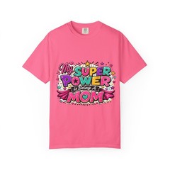 My Super Power Is Being A Mom T-shirt | Mom Graphic Tee