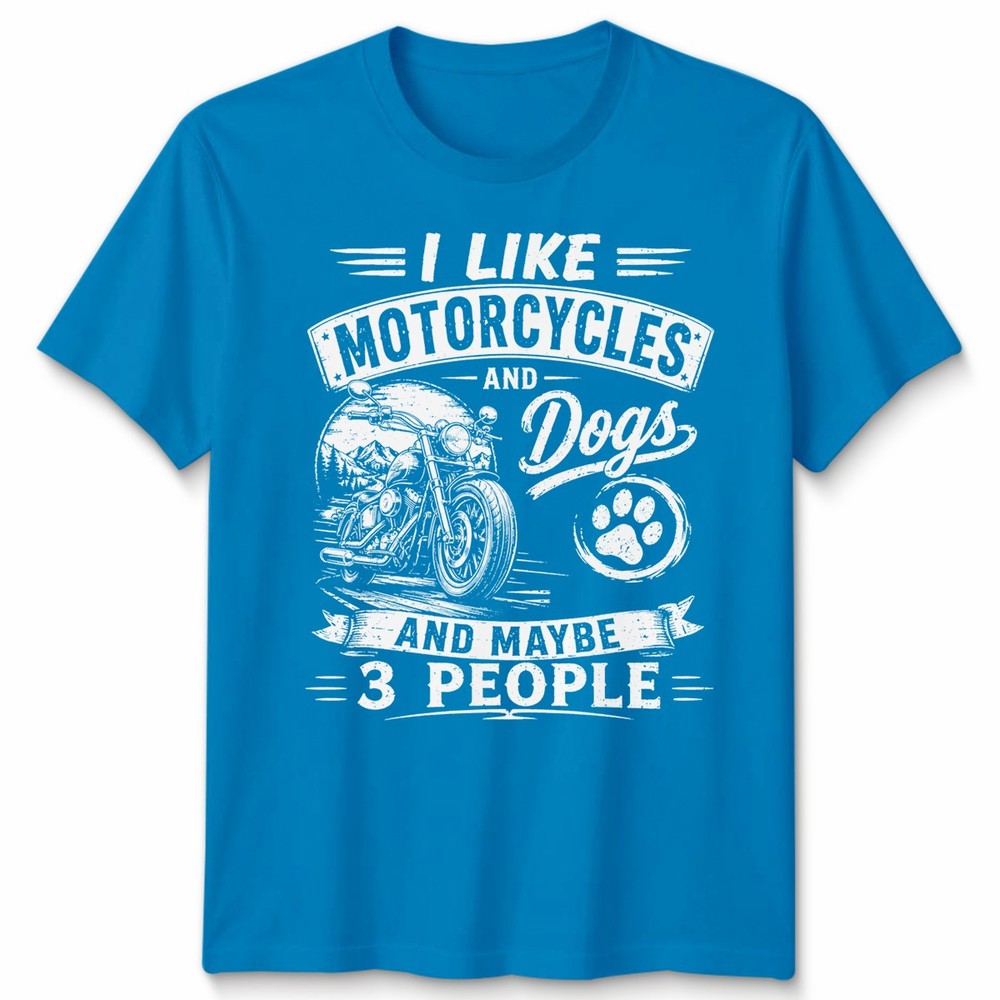 I Like Unisex T Shirt Motorcycles And Dogs And Maybe 3 People Graphic Top
