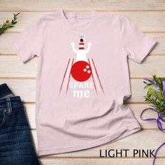 Spare Me – Funny Bowling T-Shirt For Bowlers and Bowling Fan Unisex T-shirt