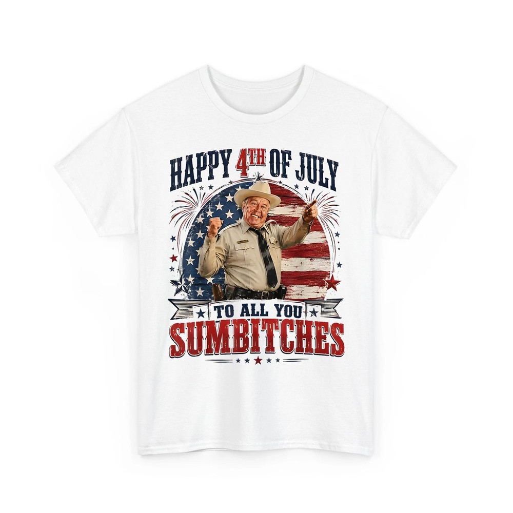 Happy 4th Of July To All You Sumbitches Humor T-Shirt