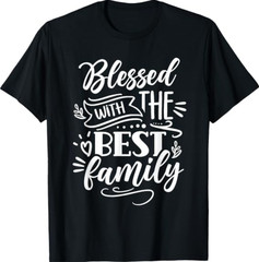 with The Best Family Blessed Family Reunion T-Shirt